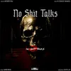 About No Shit Talks Song